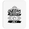 Queens Are Born In July Mousepad