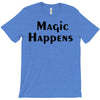 magic happens T-Shirt