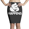 shit happens Pencil Skirts