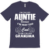 I&rsquo;m Called Auntie Because I&rsquo;m Way Too Cool To Be Called Grandma T-Shirt