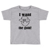 i want the gold Toddler T-shirt