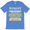 Nobody Is Perfect But If You Are A Godmother You Are Pretty Damn Close T-Shirt