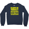 always be yourself unless you can be iron man Crewneck Sweatshirt