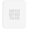 coffee before talkee Mousepad