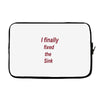 i finally fixed the sink Laptop sleeve