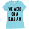 Friends Quote - We Were On A Break Ladies Fitted T-Shirt