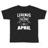 Legends Are Born In April Toddler T-shirt