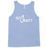 got bait Tank Top