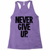 never give up Racerback Tank