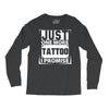 Just One More Tattoo I Promise Long Sleeve Shirts