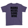 mamma needs some vino divertente Youth Tee