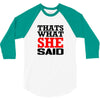 that's what she said funny white t shirt the office tv 3/4 Sleeve Shirt