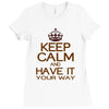 keep calm have it Ladies Fitted T-Shirt