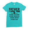 I Love You Father Ladies Fitted T-Shirt