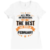 All Men Created Equal But The Best Born In February Ladies Fitted T-Shirt