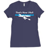 that's how i roll Ladies Fitted T-Shirt
