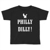 philly dilly Toddler T-shirt