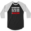 Exercise Or Bacon 3/4 Sleeve Shirt