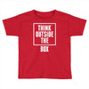 think outside the box Toddler T-shirt