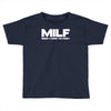 milf man i love to fart Toddler T-shirt