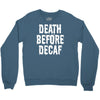 death before decaf Crewneck Sweatshirt