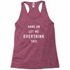 Hang On Let Me Overthink This Racerback Tank