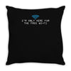 i'm only here for the wifi internet   coffee cafe web geeky tech guy t Throw Pillow