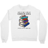 life is like a box of chocolates i want to eat them all Crewneck Sweatshirt