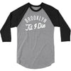 brooklyn 'till i die 3/4 Sleeve Shirt