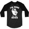im here for the boos 3/4 Sleeve Shirt
