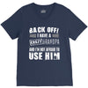 back off i have a crazy grandpa and i'm not afraid to user him V-Neck Tee