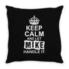 Keep Calm And Let Mike Handle It Throw Pillow