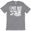 i put out for santa claus T-Shirt
