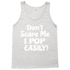 don't scare me Tank Top