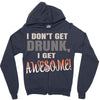 i don't get drunk Zipper Hoodie