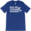real men change diapers T-Shirt