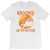 brooms are for amateurs 2 T-Shirt