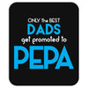 Only the best Dads Get Promoted to Pepa Mousepad