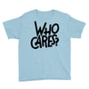 who cares Youth Tee