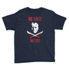 no lives matter 1 Youth Tee