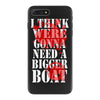 were gonna need a bigger boat inspired by jaws birthday present iPhone 7 Plus Case