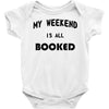 my weekend is all booked (2) Baby Onesie