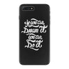 if you can dream it, you can do it iPhone 7 Plus Case