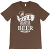 beer does not ask questions T-Shirt
