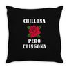 Chillona Pero Chingona Throw Pillow