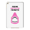 Feed Me and Tell Me I'm Pretty Baby Girl iPad Mini 4