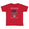 Honor Those Who Place Their Life on the Line so you can Live Yours Toddler T-shirt