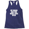 my brain has too many tabs open Racerback Tank