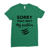 Sorry That is Not My Problem Ladies Fitted T-Shirt