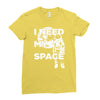 need my space Ladies Fitted T-Shirt
